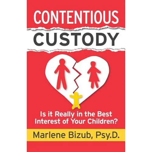 Contentious Custody: Is It Really in the Best Interest of Your Children? - Paperback