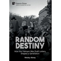 Random Destiny: How the Vietnam War Draft Lottery Shaped a Generation - Hardcover