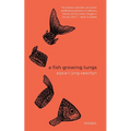 A Fish Growing Lungs: essays - Paperback