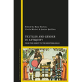 Textiles and Gender in Antiquity: From the Orient to the Mediterranean - Paperback