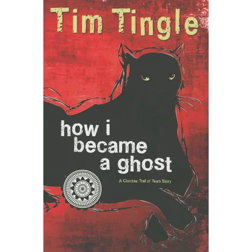How I Became a Ghost: A Choctaw Trail of Tears Story - Paperback