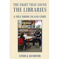 The Fight That Saved The Libraries: A True Rhode Island Story - Paperback
