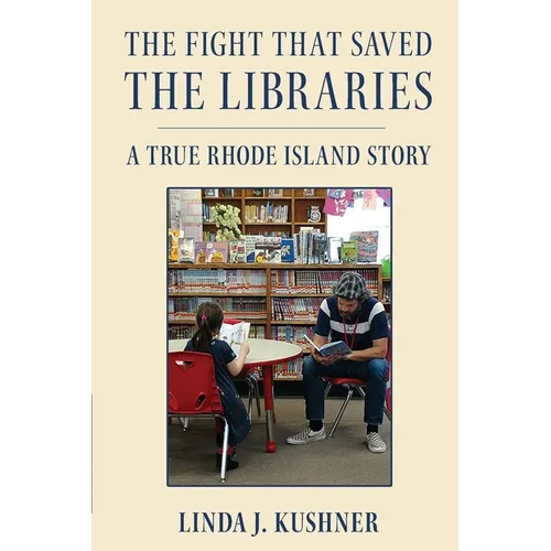 The Fight That Saved The Libraries: A True Rhode Island Story - Paperback