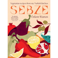 Sebze: Vegetarian Recipes from My Turkish Kitchen - Hardcover