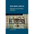 Hope Amidst Conflict: Philosophical and Psychological Explorations - Hardcover