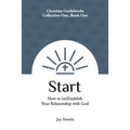 Start: How to (re)Establish Your Relationship with God - Paperback