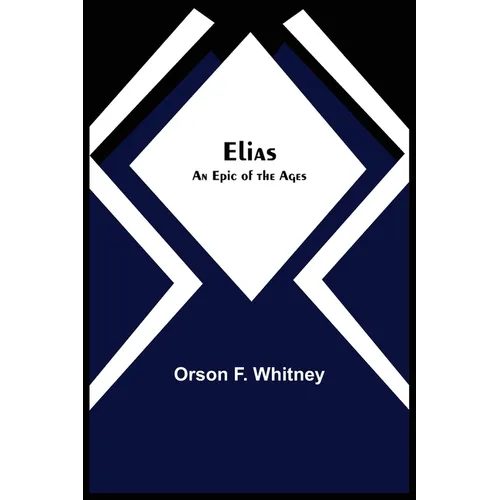 Elias; An Epic of the Ages - Paperback