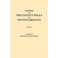 Indexes to the County Wills of South Carolina. This Volume Contains a Separate Index Compiled from the W.P.A. Copies of Each of the County Will Books,