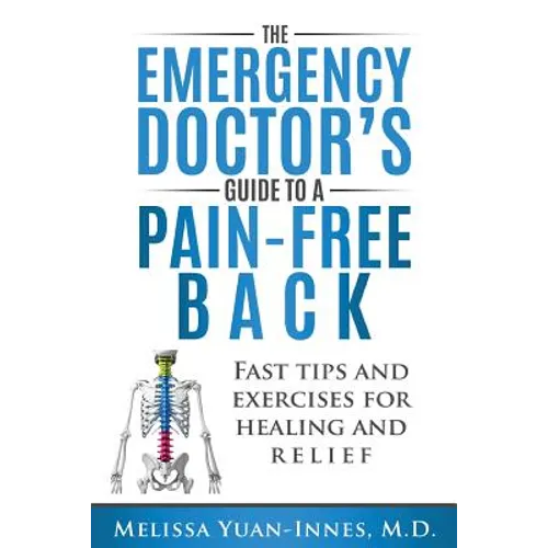 The Emergency Doctor's Guide to a Pain-Free Back: Fast Tips and Exercises for Healing and Relief - Paperback