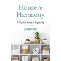Home in Harmony: A Practical Guide to Organizing - Paperback