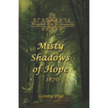Misty Shadows Of Hope: 1870 - Paperback
