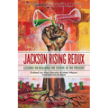 Jackson Rising Redux: Lessons on Building the Future in the Present - Paperback