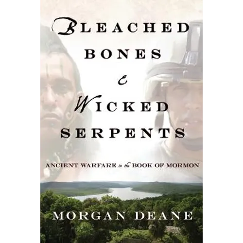 Bleached Bones and Wicked Serpents: Ancient Warfare in the Book of Mormon