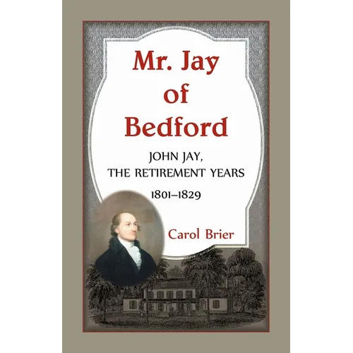Mr. Jay of Bedford: John Jay, the Retirement Years, 1801-1829
