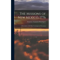 The Missions of New Mexico, 1776; a Description, With Other Contemporary Documents