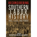 Reconsidering Southern Labor History: Race, Class, and Power - Paperback