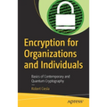 Encryption for Organizations and Individuals: Basics of Contemporary and Quantum Cryptography - Paperback