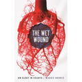 Wet Wound: An Elegy in Essays - Paperback