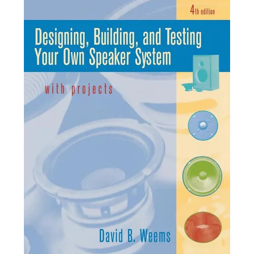 Designing, Building, and Testing Your Own Speaker System with Projects - Paperback