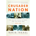 Crusader Nation: The United States in Peace and the Great War, 1898-1920