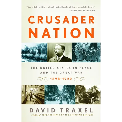 Crusader Nation: The United States in Peace and the Great War, 1898-1920