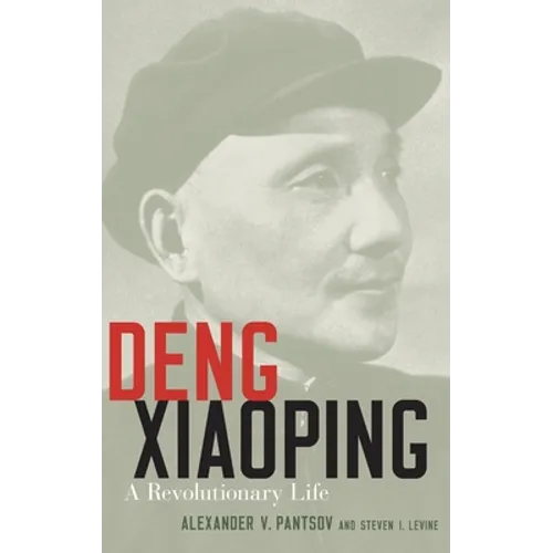 Deng Xiaoping: A Revolutionary Life - Hardcover