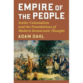 Empire of the People: Settler Colonialism and the Foundations of Modern Democratic Thought