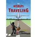The Mishaps of Traveling - Paperback