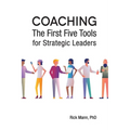 Coaching: The First Five Tools for Strategic Leaders - Paperback