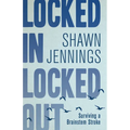 Locked in Locked Out: Surviving a Brainstem Stroke - Paperback