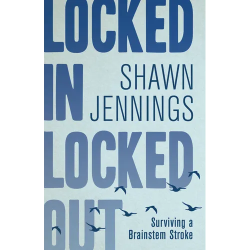 Locked in Locked Out: Surviving a Brainstem Stroke - Paperback