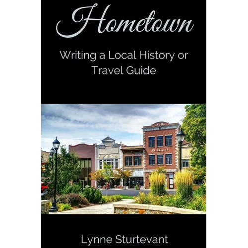 Hometown: Writing a Local History or Travel Guide - Paperback