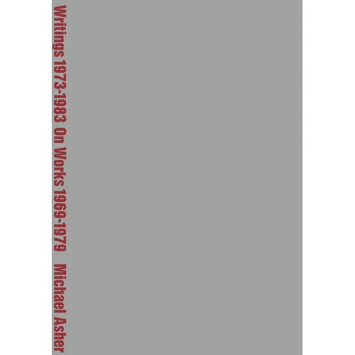 Michael Asher: Writings 1973-1983 on Works 1969-1979 - Paperback