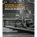 Making a Life in Photography: Rollie McKenna - Hardcover