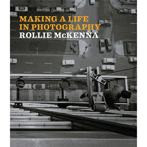 Making a Life in Photography: Rollie McKenna - Hardcover