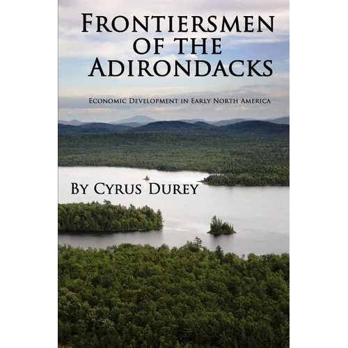 Frontiersmen of the Adirondacks: Economic Development in Early North America