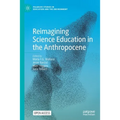 Reimagining Science Education in the Anthropocene - Paperback