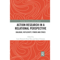 Action Research in a Relational Perspective: Dialogue, Reflexivity, Power and Ethics - Paperback