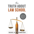 The Truth About Law School: What You Need to Know Before You Commit