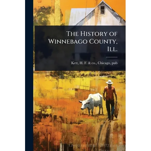 The History of Winnebago County, Ill.