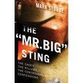 The Mr. Big Sting: The Cases, the Killers, the Controversial Confessions - Paperback