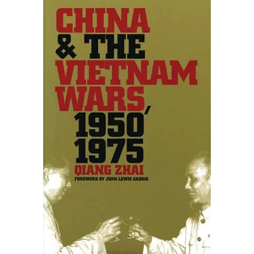 China and the Vietnam Wars, 1950-1975