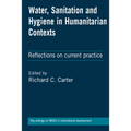 Water, Sanitation and Hygiene in Humanitarian Contexts: Reflections on Current Practice - Paperback