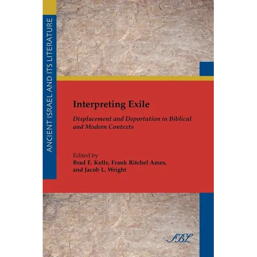 Interpreting Exile: Displacement and Deportation in Biblical and Modern Contexts - Paperback
