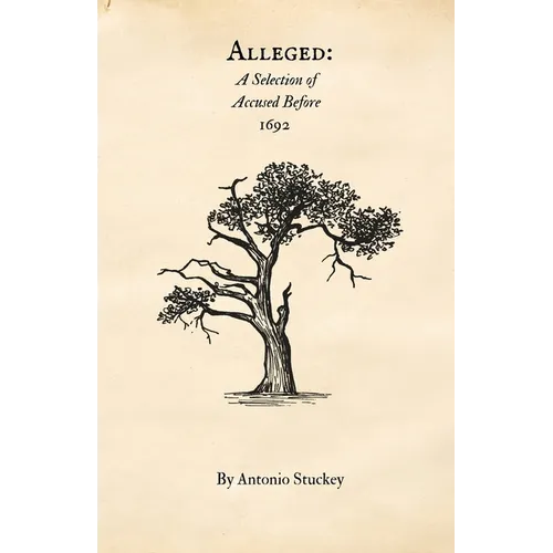 Alleged: A Selection of Accused before 1692