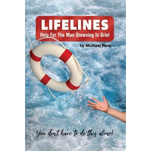 Lifelines: Help for the Man Drowning in Grief - Paperback