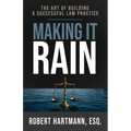 Making It Rain: The Art of Building a Successful Law Practice