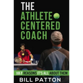 The Athlete Centered Coach: 107 Reasons It's All About Them - Paperback