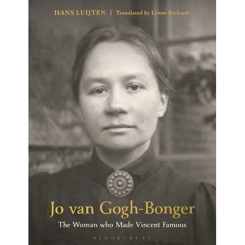 Jo Van Gogh-Bonger: The Woman Who Made Vincent Famous - Hardcover