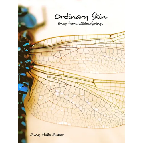 Ordinary Skin: Essays from Willow Springs